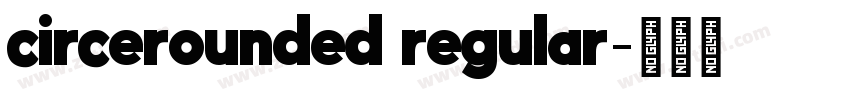 circerounded regular字体转换 circerounded regular字体转换